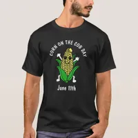 National Corn on the Cob Day June 11th  T-Shirt