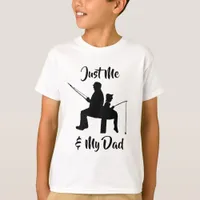 Just Me and My Dad Fishing T-Shirt