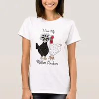 I Love my Mother Cluckers T-Shirt