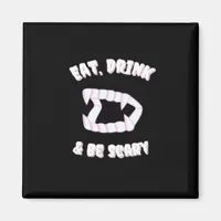 Eat Drink Be Scary Vampire Minimalist Magnet