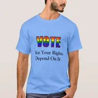 Vote like your Rights Depend on it LGBT Shirt