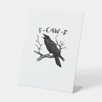 F-Caw-F Funny Raven Pun Gothic Crow Humor Aestheti Pedestal Sign