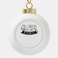 Till Death Do Us Part Wedding Vows Classic Ceramic Ball Christmas Ornament