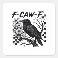 F-Caw-F Humor Funny Gothic Crow Square Sticker