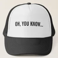 Oh, You Know Funny Sarcastic Hollywood Headline Trucker Hat