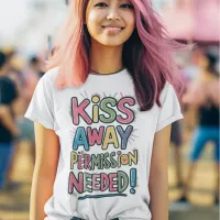 Colorful Kiss Away No Permission Needed  T-Shirt