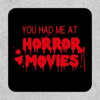 You Had Me at Horror Movies Bloody Patch