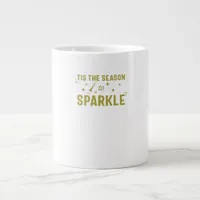 Tis The Season To Sparkle - Funny Sparkling Wine H Giant Coffee Mug