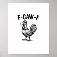 Funny F-Caw-F Chicken Graphic Sarcastic Bird Poster