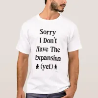 Sorry No Expansion Yet Board Gamer Slogan T-Shirt