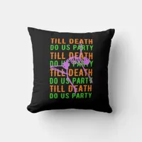 Till Death Do Us Party Funny Halloween Engagement  Throw Pillow