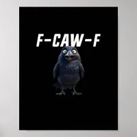 F Caw F Raven Funny Gear Creative Style Poster