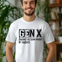 GEN-X Raised On Hose Water & Neglect T-Shirt
