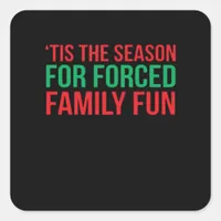 Tis The Season For Forced Fun Square Sticker