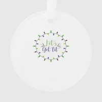 Let's Get Lit Funny Christmas Lights Festive Holid Ornament