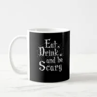 Eat Drink And Be Scary Halloween Coffee Mug