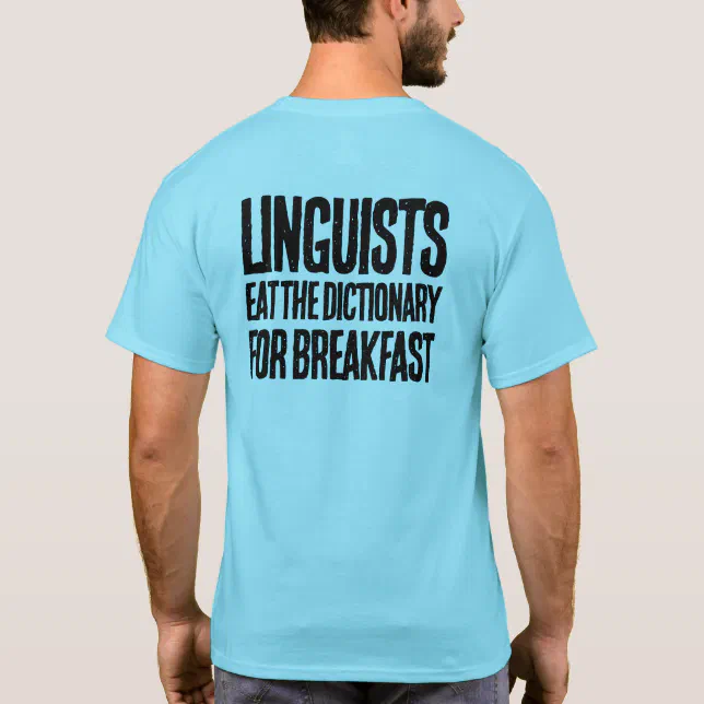 Funny Linguists Eat the Dictionary for Breakfast T-Shirt