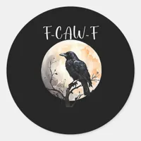 Crow F-Caw-F Funny Bird Aesthetic Casual Classic Round Sticker