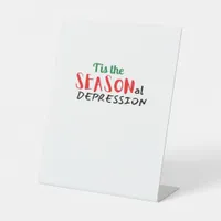 This The Seasonal Depression Holiday Pedestal Sign