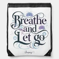 Breathe and Let Go : Personalized Drawstring Bag