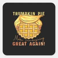 Trumpkin Pie Make Thanksgiving Great Again!! Class Square Sticker