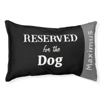 Reserved for the Dog Personalized Black and Gray Pet Bed