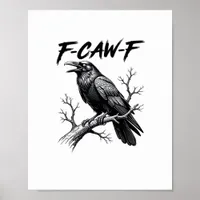 F-Caw-F Funny Raven Pun F-Caw-F Creative Graphic Poster