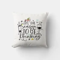 Tis The Season To Be Drinking Throw Pillow