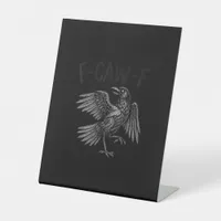 Raven F-Caw-F Funny Raven Quote Pedestal Sign