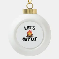Let's Get Lit - Campfire Vibes - Camping Adventure Ceramic Ball Christmas Ornament