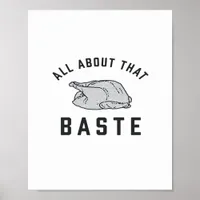 All About That Baste Classic Funny Poster