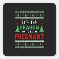 Its The Season To Be Pregnant Funny Christmas Square Sticker