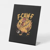 F-Caw-F Coffee Chicken Rooster Funny Bird F-Caw-F Pedestal Sign