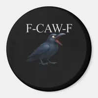 F-Caw-F Crow Funny Crow F-Caw-F Gear Cool Unique Magnet