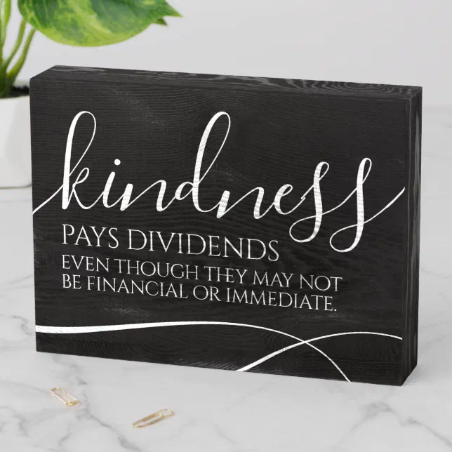 Inspirational Kindness Pays Dividends ... Wooden Box Sign