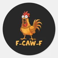 F-Caw-F Funny Chicken Humor Quote Rooster Meme Fun Classic Round Sticker