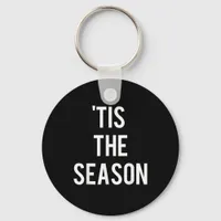 Tis The Season Funny Design Keychain