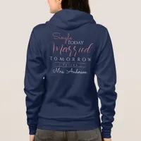 Bride To Be | Single Today Married Tomorrow Hoodie
