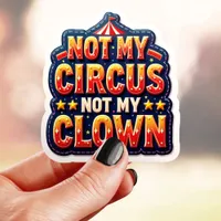 Bold Circus Not My Clown Sticker