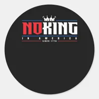 No Kings In America Since 1776 Classic Classic Round Sticker