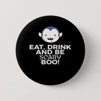 Eat Drink Scary Boo Halloween Design Creative Casu Button