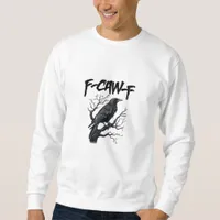 F-Caw-F Funny Crow Essential Cool Unique Sweatshirt