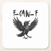 Funny F-Caw-F Raven Bird Cawing Graphic F-Caw-F Cr Square Paper Coaster