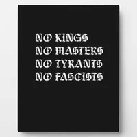 No Kings No Masters No Tyrants No Fascists Style Plaque