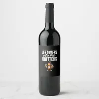 Leftovers Are For Quitters Funny Thanksgiving Turk Wine Label
