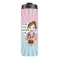 Living the Scrub Life for Nurse, Caregiver, Doctor Thermal Tumbler