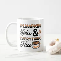 Autumn Colors | Pumpkin Spice and Everything Nice Coffee Mug