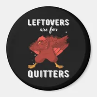 Leftovers Are For Quitters III Classic Funny Retro Magnet
