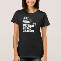 Cats, Wine, and British Crime Dramas T-Shirt