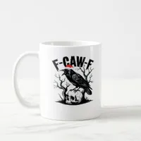 F-Caw-F Essential Funny Quote Coffee Mug